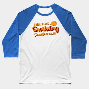 Palau Snorkeling Vacation Quote Baseball T-Shirt